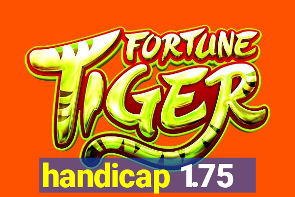 handicap 1.75